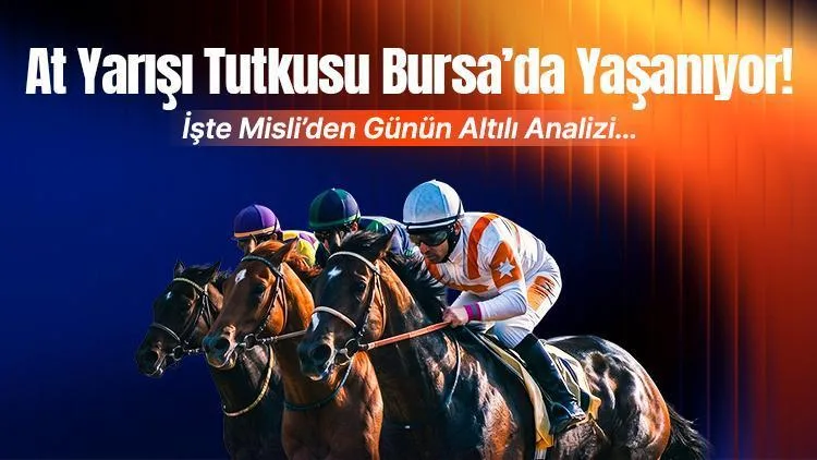 At Yarışı Tutkusu Bursa’da Yaşanıyor! İşte Misli’den Günün Altılı Analizi…